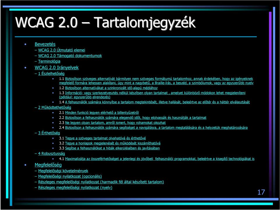 beszéd, a szimbólumok, vagy az egyszerőbb nyelv 1.2 Biztosítson alternatívákat a szinkronizált idı-alapú médiához 1.