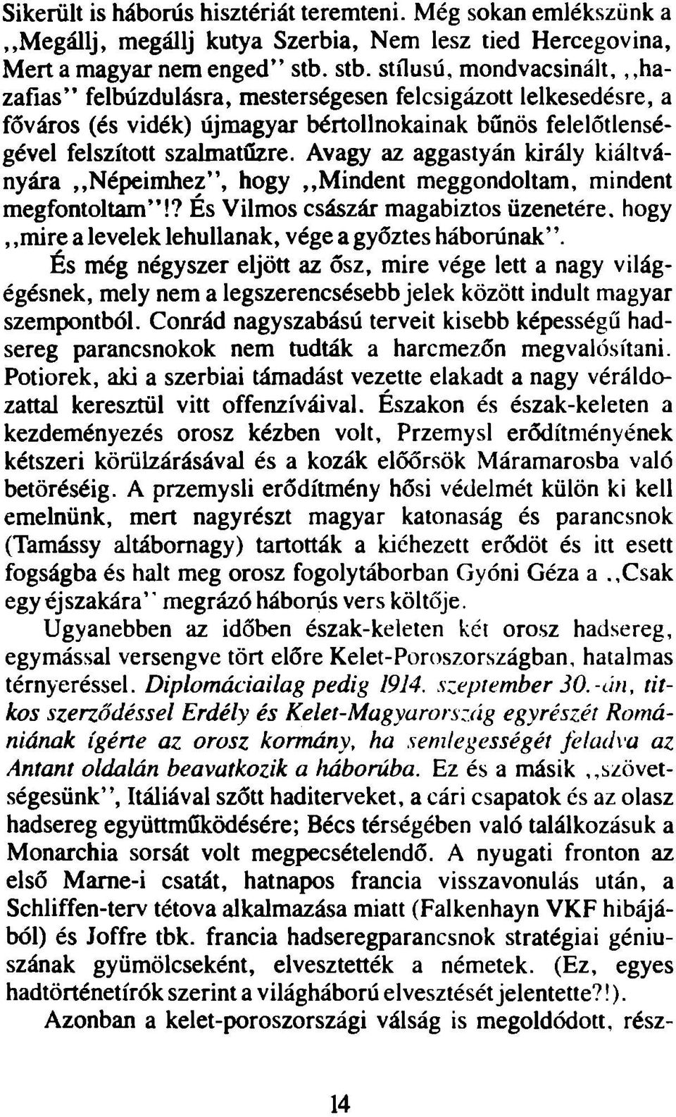 Avagy az aggastyán király kiáltványára,,népeimhez, hogy,,mindent meggondoltam, mindent megfontoltam!