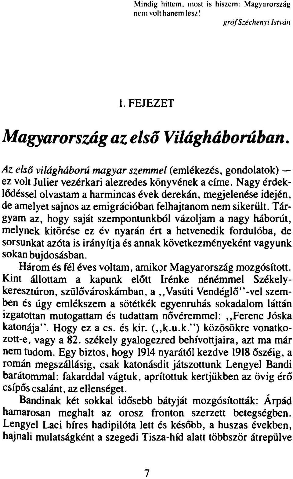 Nagy érdeklődéssel olvastam a harmincas évek derekán, megjelenése idején, de amelyet sajnos az emigrációban felhajtanom nem sikerült.