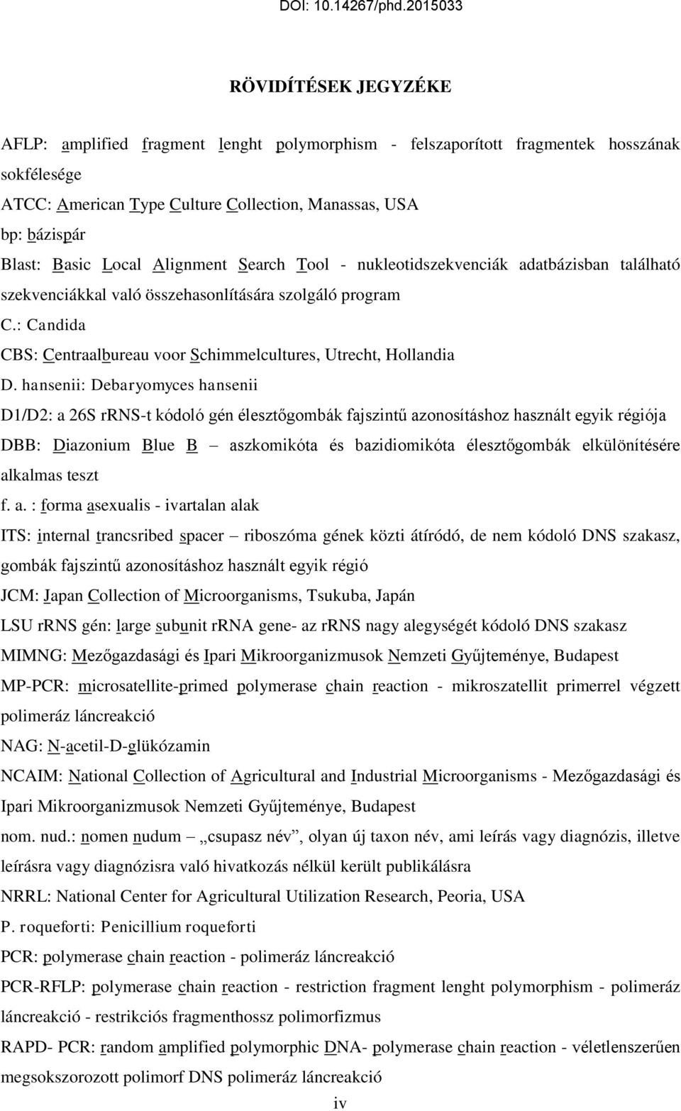 : Candida CBS: Centraalbureau voor Schimmelcultures, Utrecht, Hollandia D.