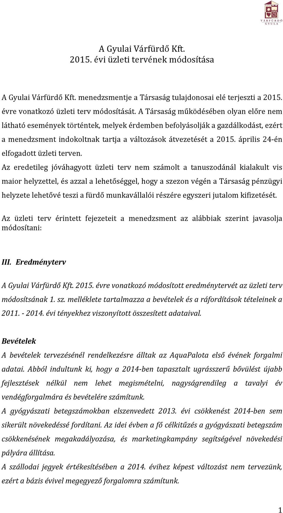 április 24- én elfogadott üzleti terven.