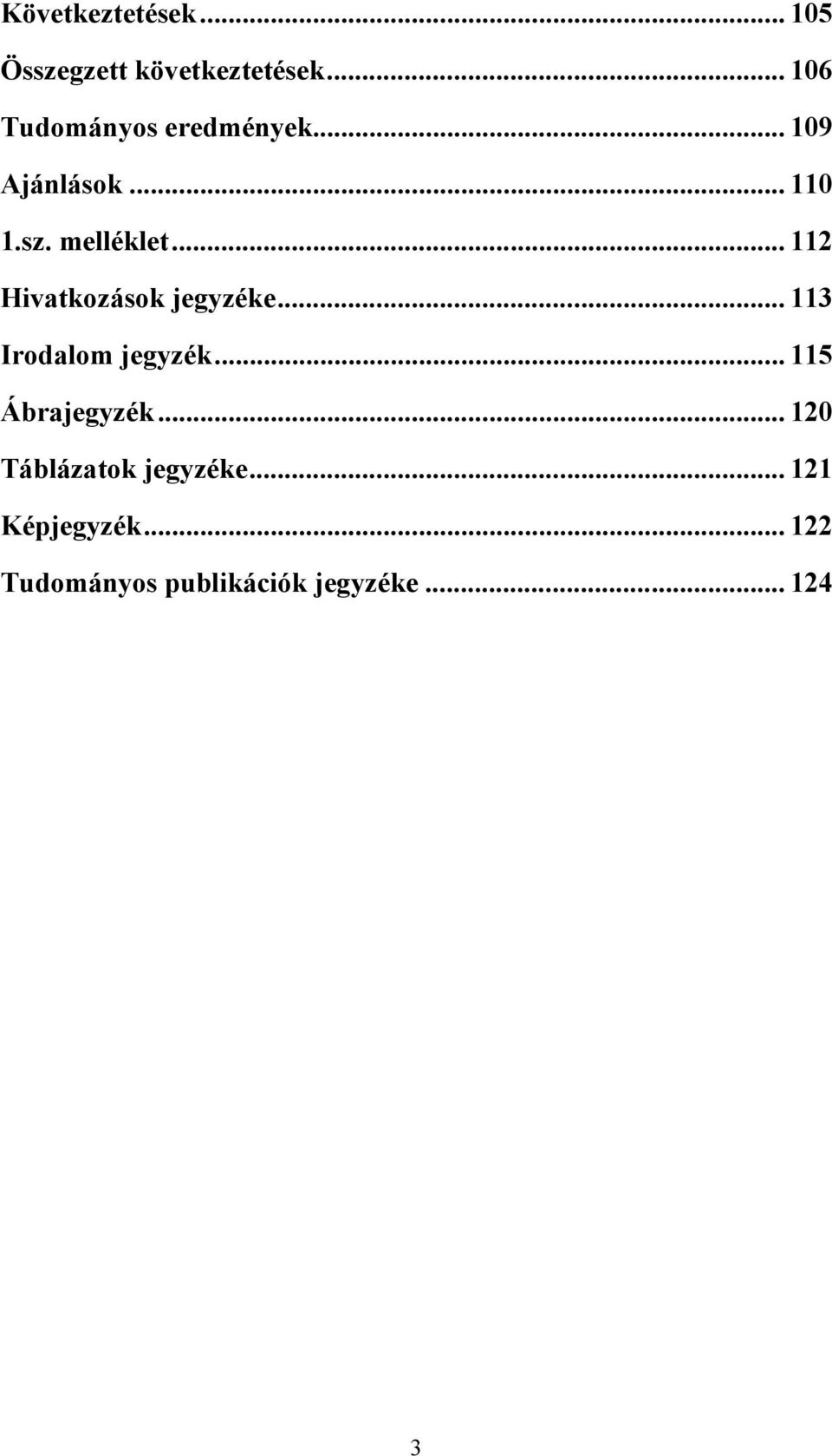 .. 112 Hivatkozások jegyzéke... 113 Irodalom jegyzék... 115 Ábrajegyzék.