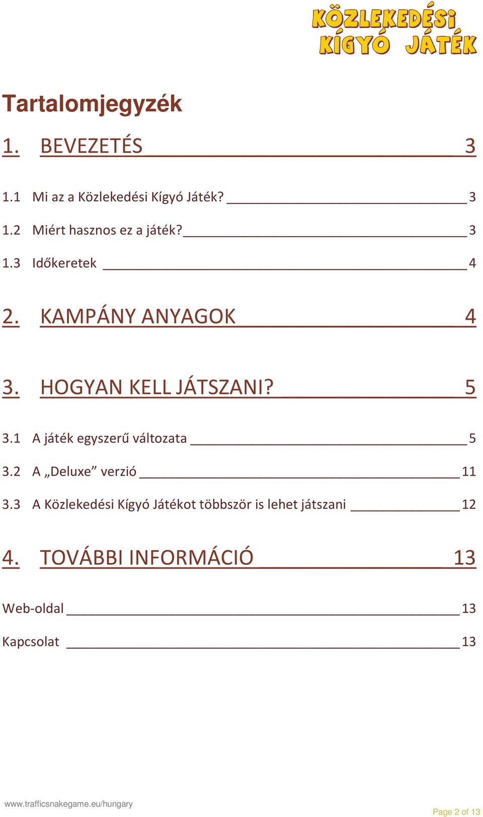 1 A játék egyszerű változata 5 3.2 A Deluxe verzió 11 3.