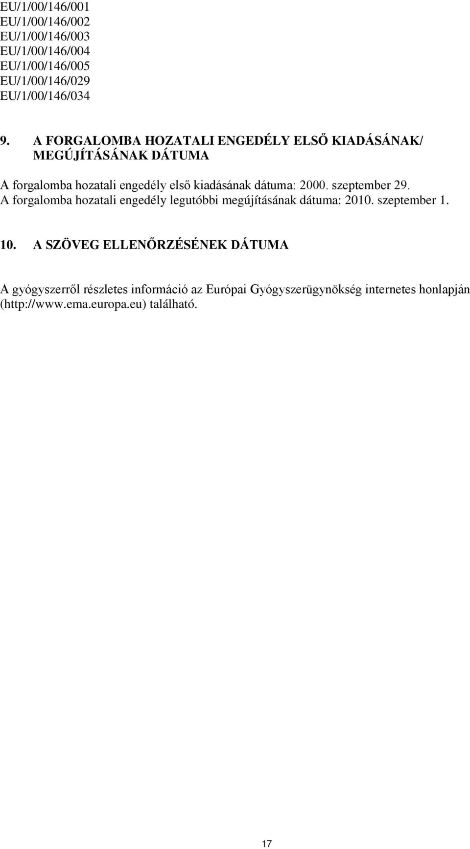 2000. szeptember 29. A forgalomba hozatali engedély legutóbbi megújításának dátuma: 2010. szeptember 1. 10.