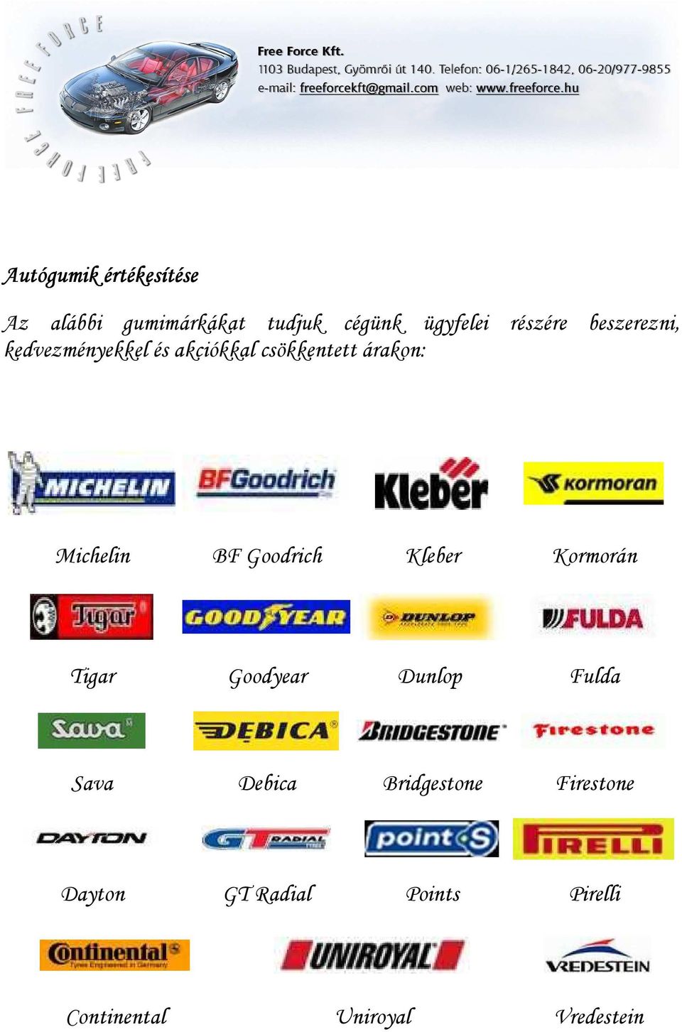 Michelin BF Goodrich Kleber Kormorán Tigar Goodyear Dunlop Fulda Sava