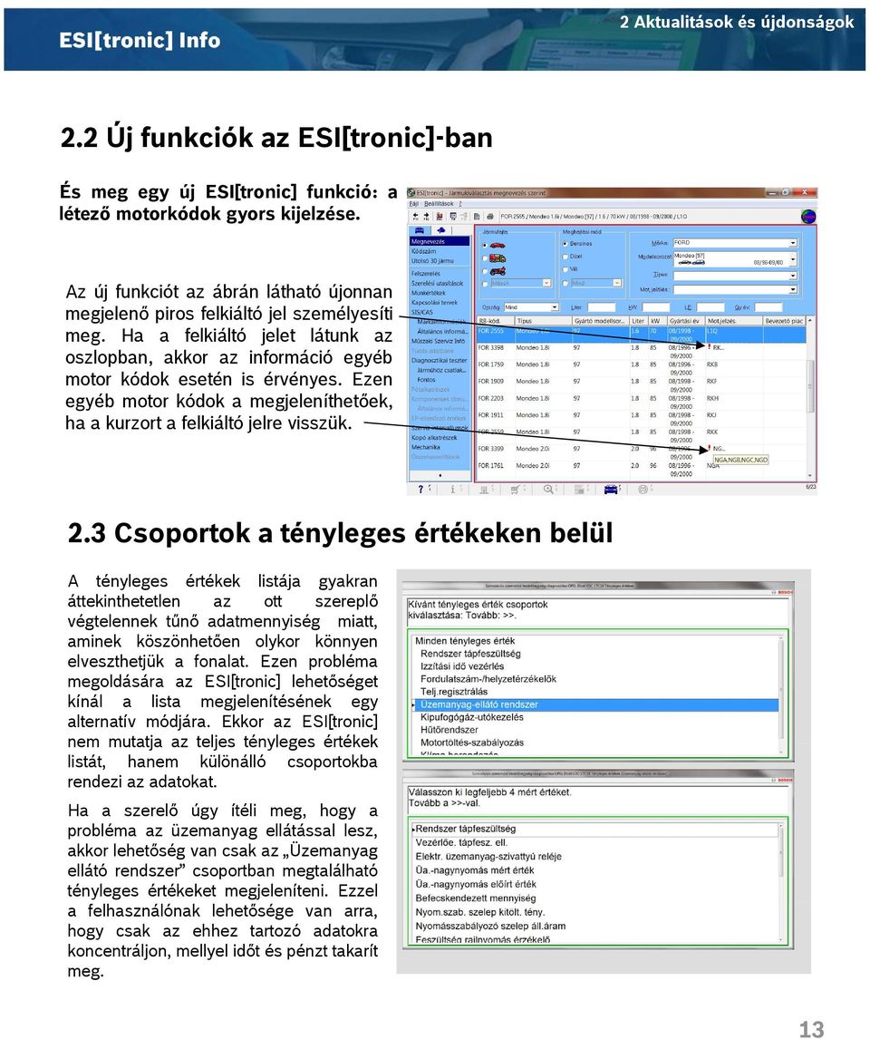 Ezen egyéb motor kódok a megjeleníthetőek, ha a kurzort a felkiáltó jelre visszük. 2.