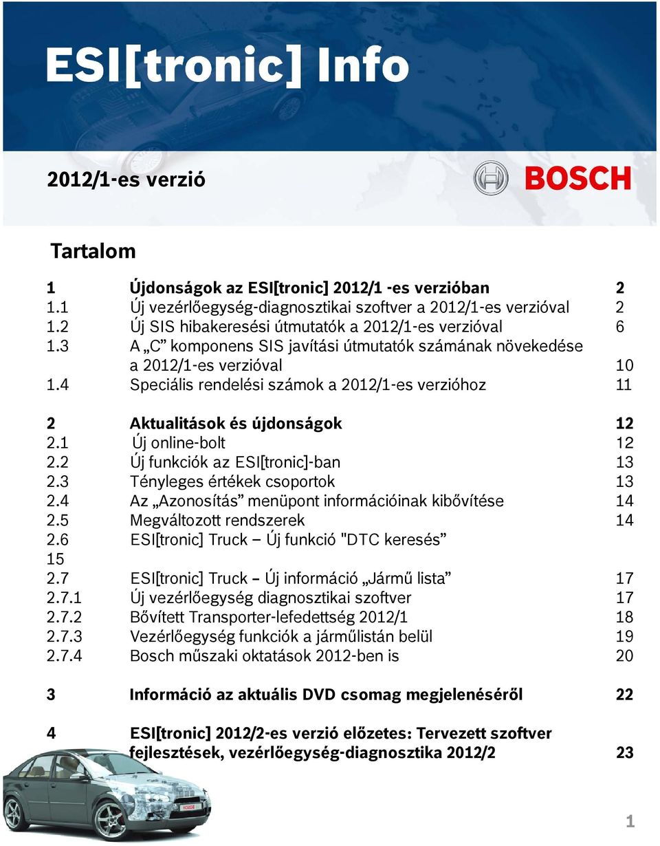 4 Speciális rendelési számok a 2012/1-es verzióhoz 11 2 Aktualitások és újdonságok 12 2.1 Új online-bolt 12 2.2 Új funkciók az ESI[tronic]-ban 13 2.3 Tényleges értékek csoportok 13 2.