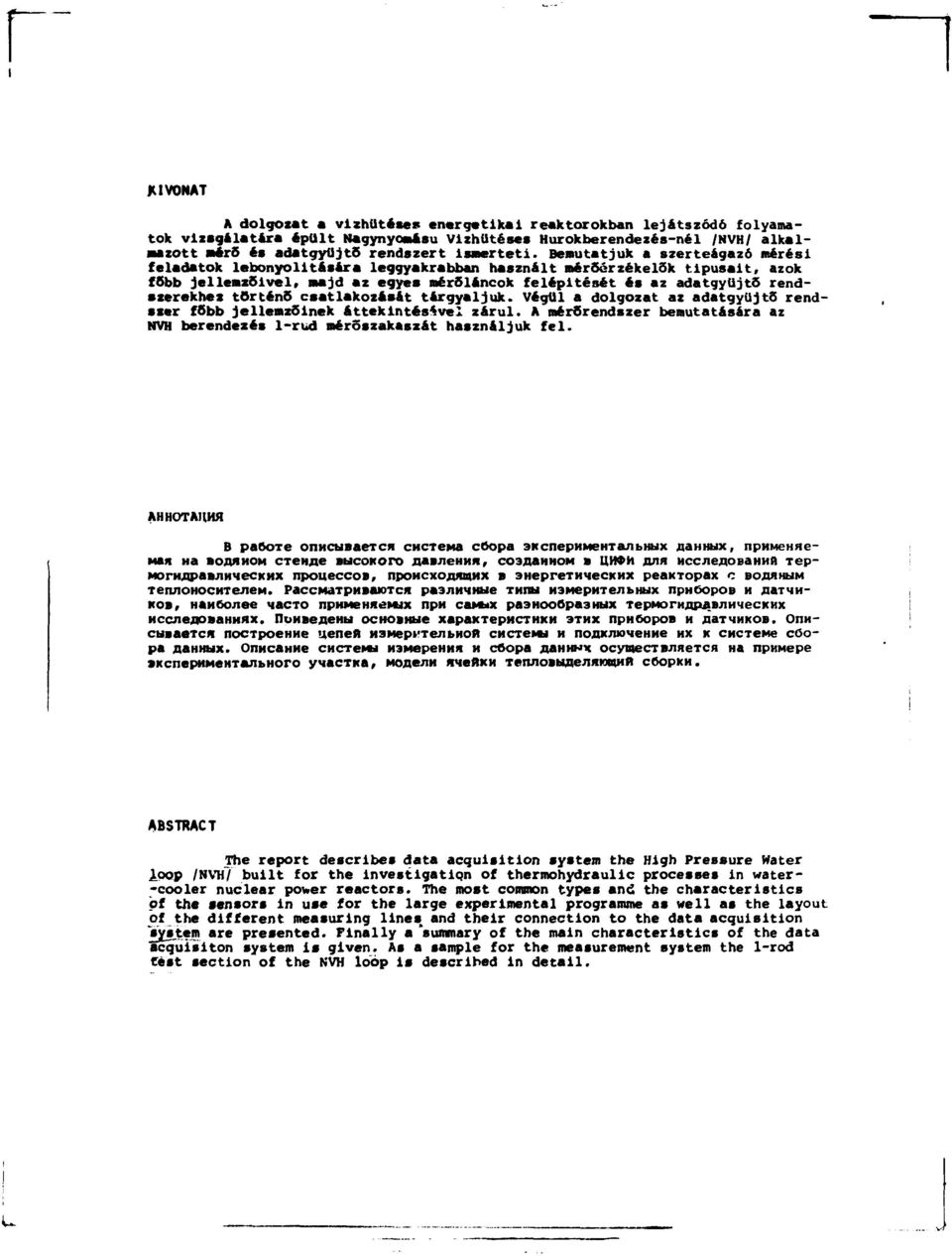 történő csatlakozását tárgyaljuk. Végül a dolgozat az adatgyűjtő rendszer főbb jellemzőinek áttekintésével zárul. A mérőrendszer bemutatására az NVH berendezés 1-rud mérőszakaszát használjuk fel.