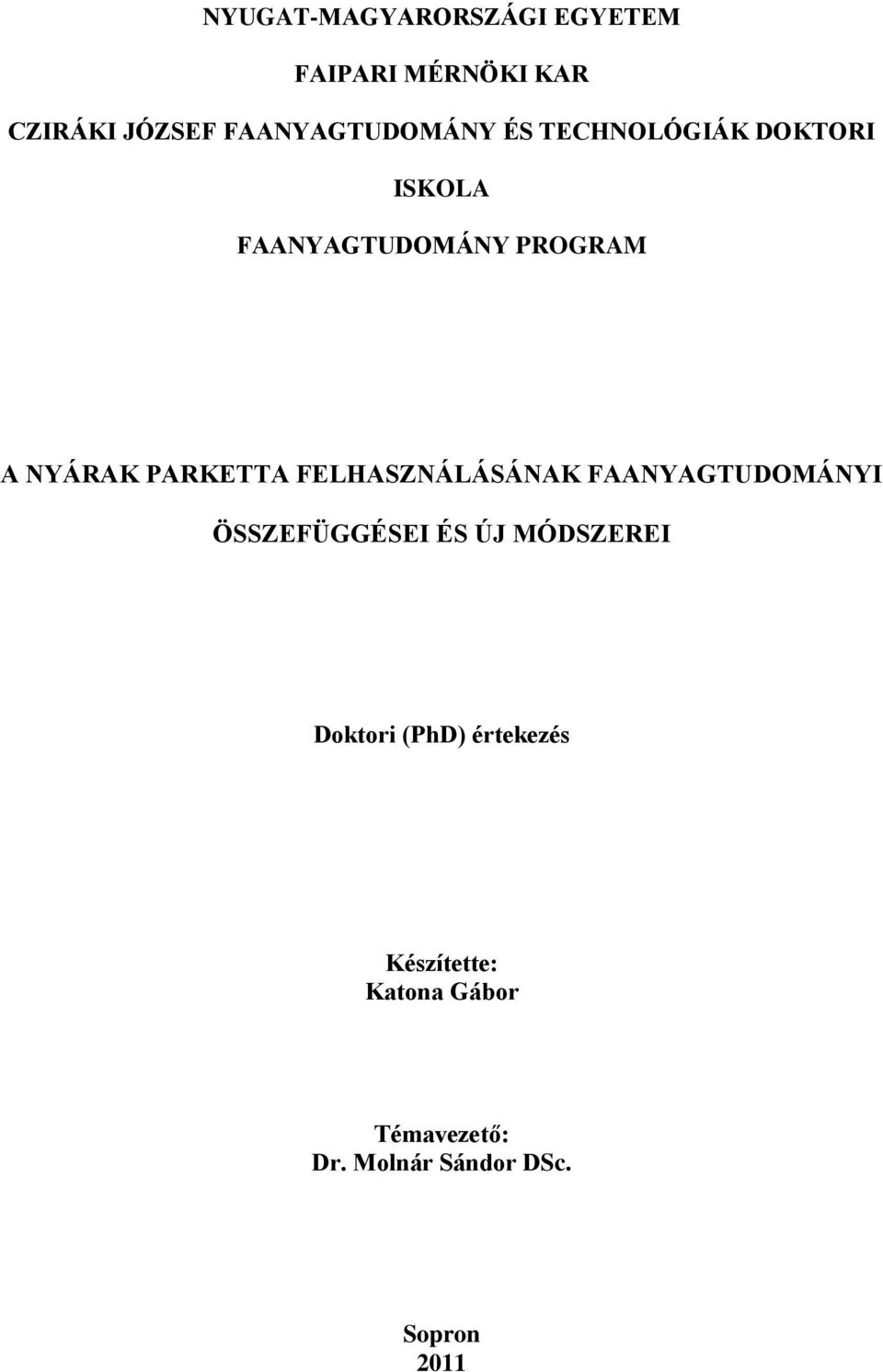 NYÁRAK PARKETTA FELHASZNÁLÁSÁNAK FAANYAGTUDOMÁNYI ÖSSZEFÜGGÉSEI ÉS ÚJ