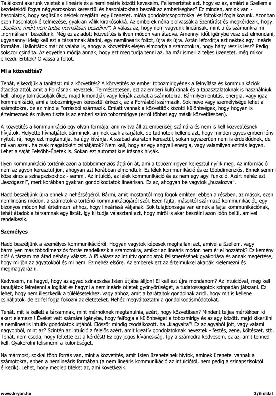 Ez minden, amink van - hasonlatok, hogy segítsünk nektek meglátni egy üzenetet, mióta gondolatcsoportokkal és foltokkal foglalkozunk. Azonban ezen hasonlatok értelmezése, gyakran válik kirakósokká.