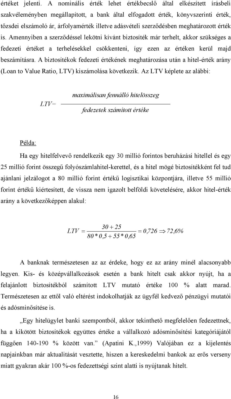 adásvételi szerződésben meghatározott érték is.