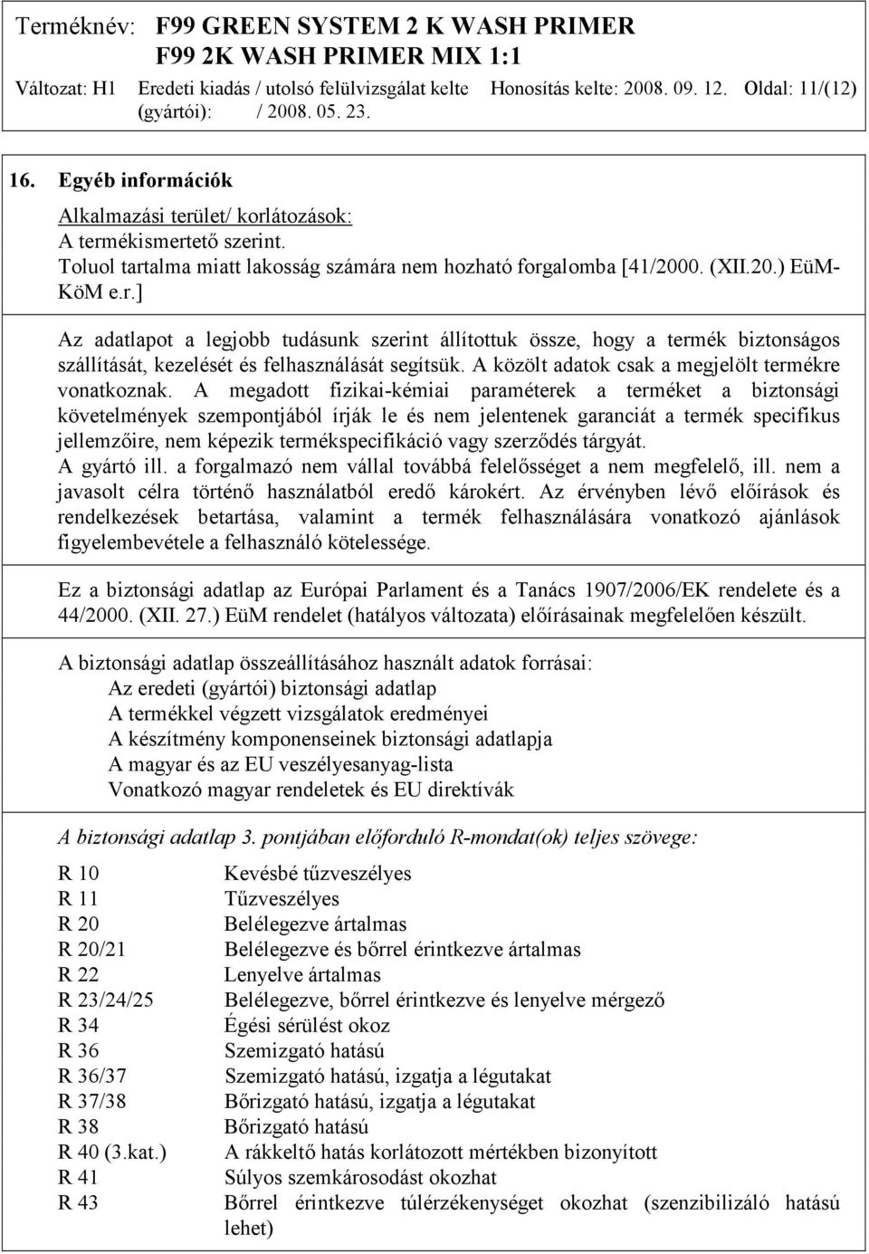 A közölt adatok csak a megjelölt termékre vonatkoznak.