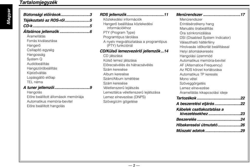 ..9 Hangolás Előre beállított állomások memóriája Automatikus memória-bevitel Előre beállított hangolás RDS jellemzők.