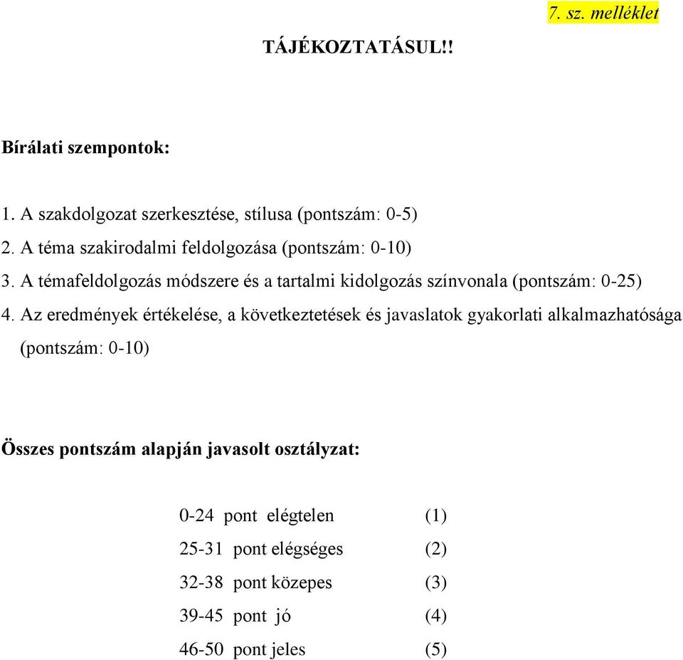 A témafeldolgozás módszere és a tartalmi kidolgozás színvonala (pontszám: 0-25) 4.