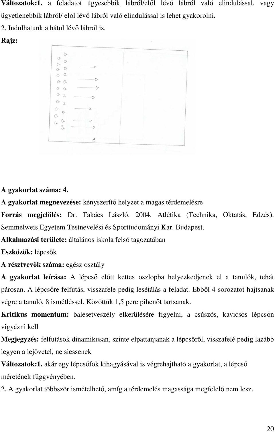 Atlétika (Technika, Oktatás, Edzés). Semmelweis Egyetem Testnevelési és Sporttudományi Kar. Budapest.