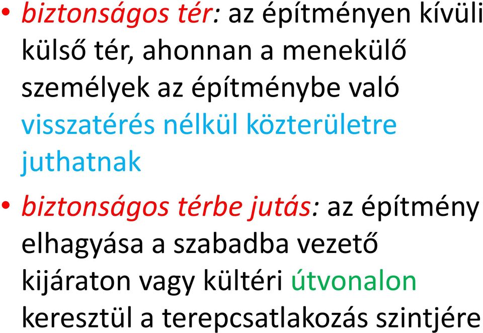 juthatnak biztonságos térbe jutás: az építmény elhagyása a szabadba