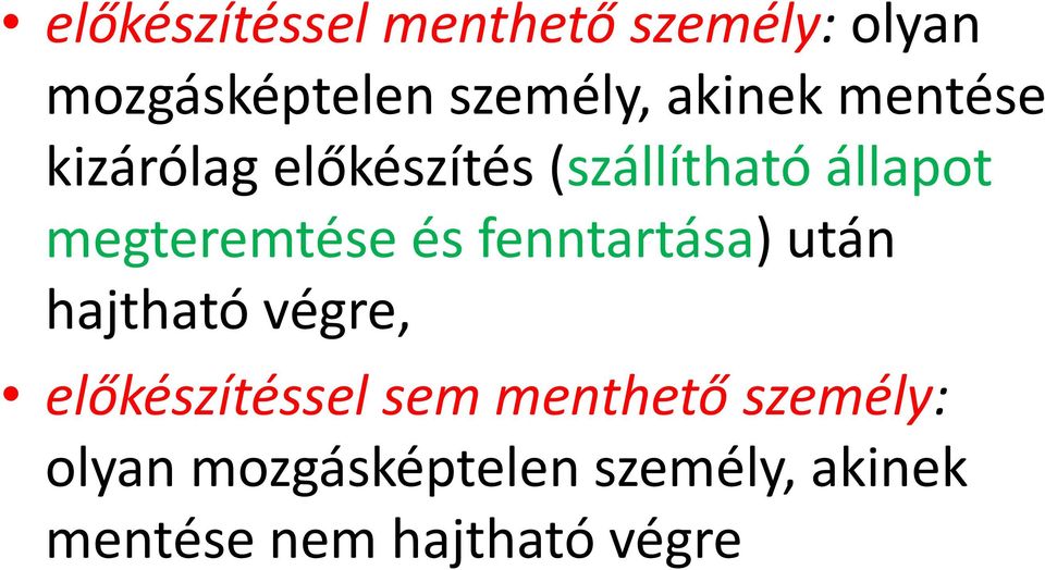 megteremtése és fenntartása) után hajtható végre, előkészítéssel