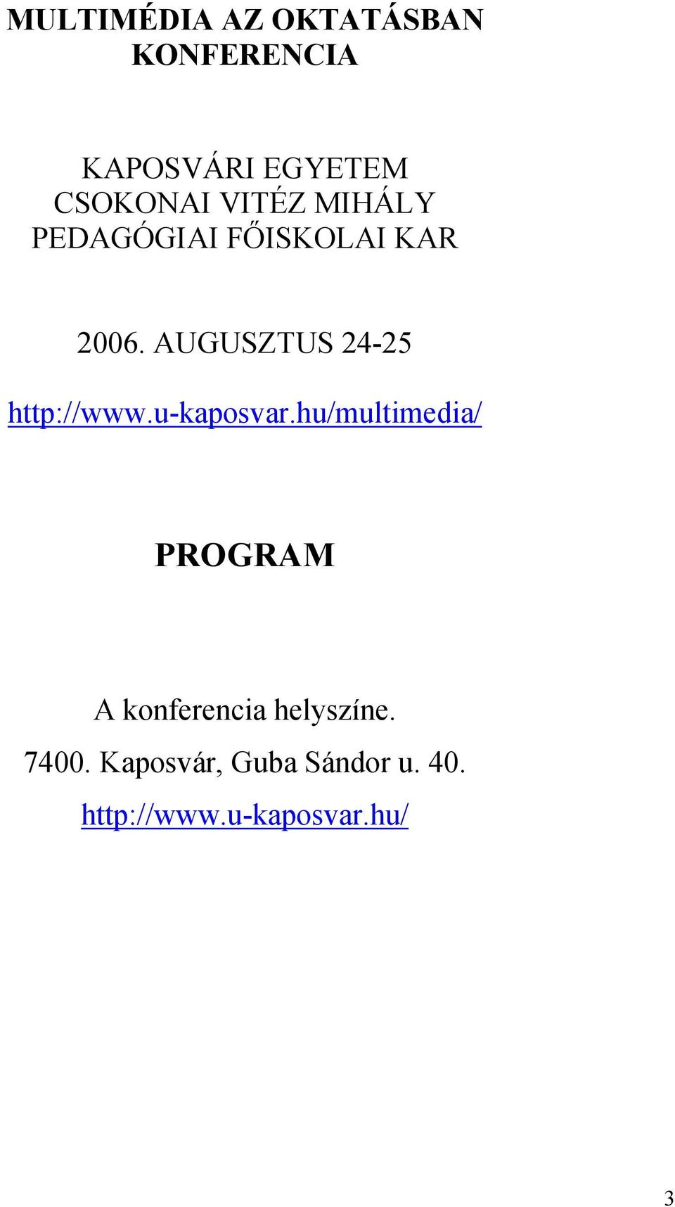 AUGUSZTUS 24-25 http://www.u-kaposvar.