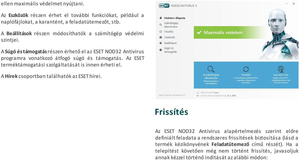 Az ESET terméktámogatási szolgáltatását is innen érheti el. A Hírek csoportban találhatók az ESET hírei.