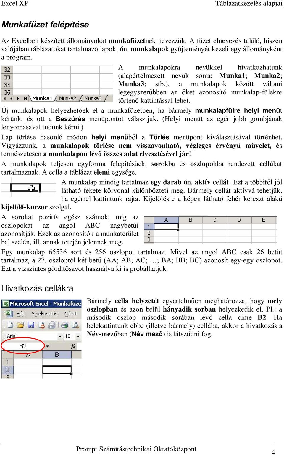 ), a munkalapok között váltani legegyszerűbben az őket azonosító munkalap-fülekre történő kattintással lehet.