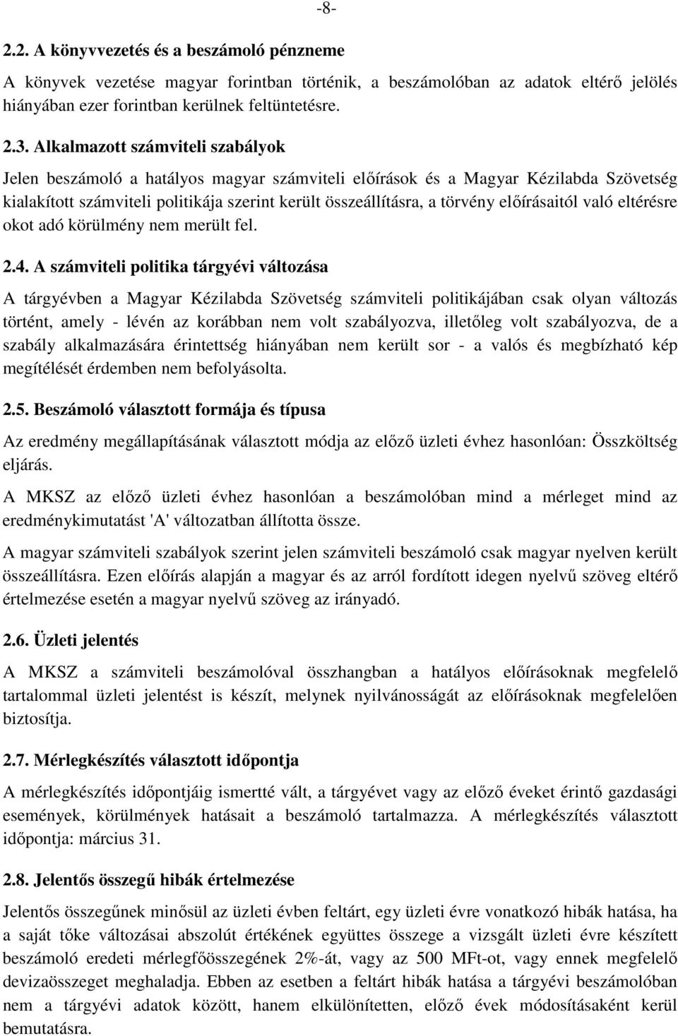 előírásaitól való eltérésre okot adó körülmény nem merült fel. 2.4.