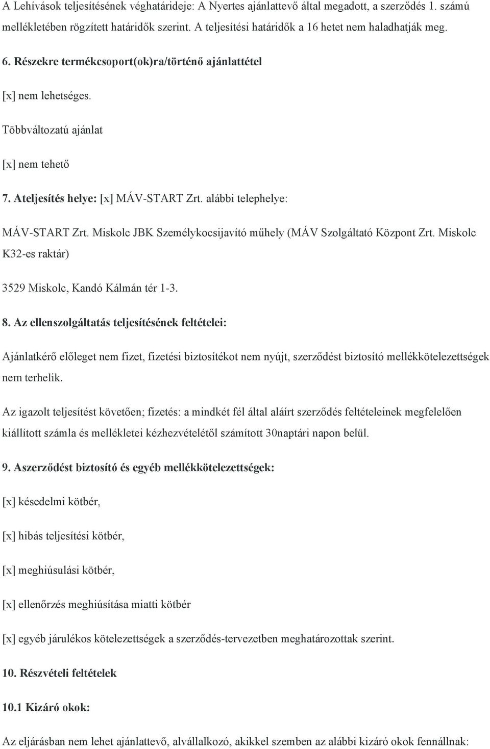 Miskolc JBK Személykocsijavító műhely (MÁV Szolgáltató Központ Zrt. Miskolc K32-es raktár) 3529 Miskolc, Kandó Kálmán tér 1-3. 8.