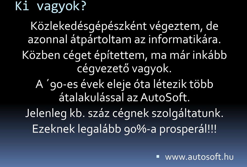 informatikára. Közben céget építettem, ma már inkább cégvezető vagyok.