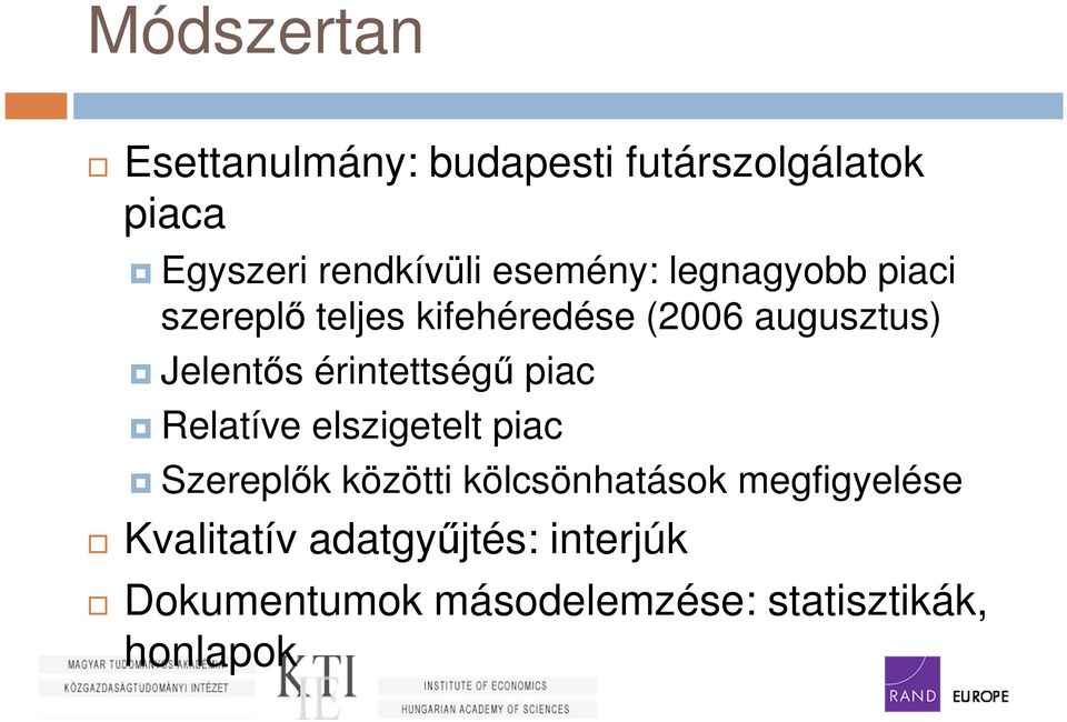 érintettségű piac Relatíve elszigetelt piac Szereplők közötti kölcsönhatások