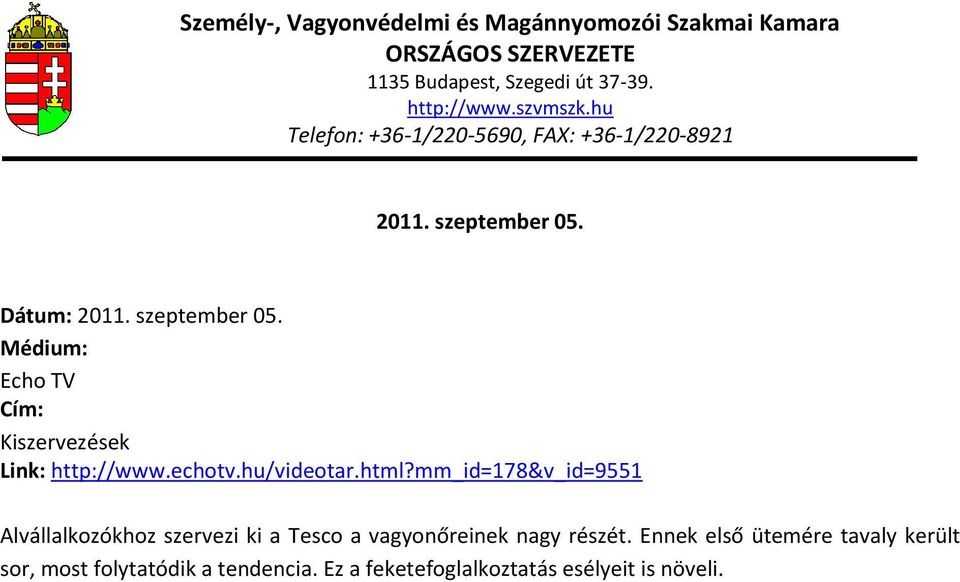 mm_id=178&v_id=9551 Alvállalkozókhoz szervezi ki a Tesco a vagyonőreinek nagy