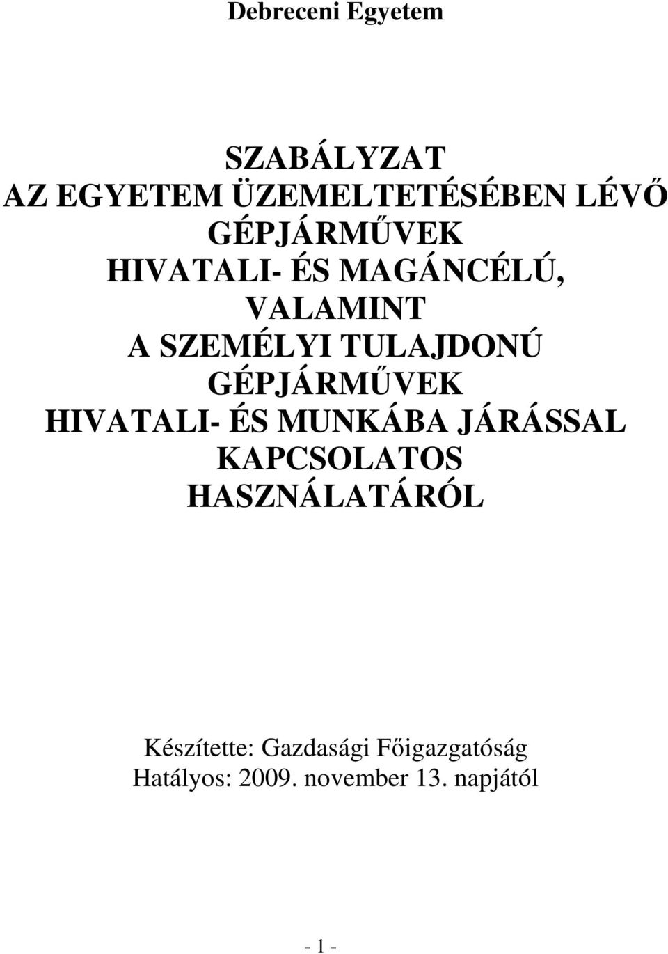 GÉPJÁRMŐVEK HIVATALI- ÉS MUNKÁBA JÁRÁSSAL KAPCSOLATOS HASZNÁLATÁRÓL