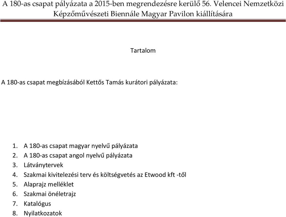 A 180-as csapat angol nyelvű pályázata 3. Látványtervek 4.