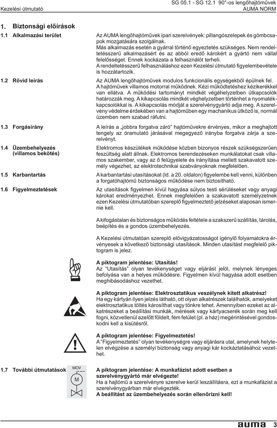 terheli A rendeltetésszerû felhasználáshoz ezen Kezelési útmutató figyelembevétele is hozzátartozik 12 Rövid leírás Az AUMA lengõhajtómûvek modulos funkcionális egységekbõl épülnek fel A hajtómûvek