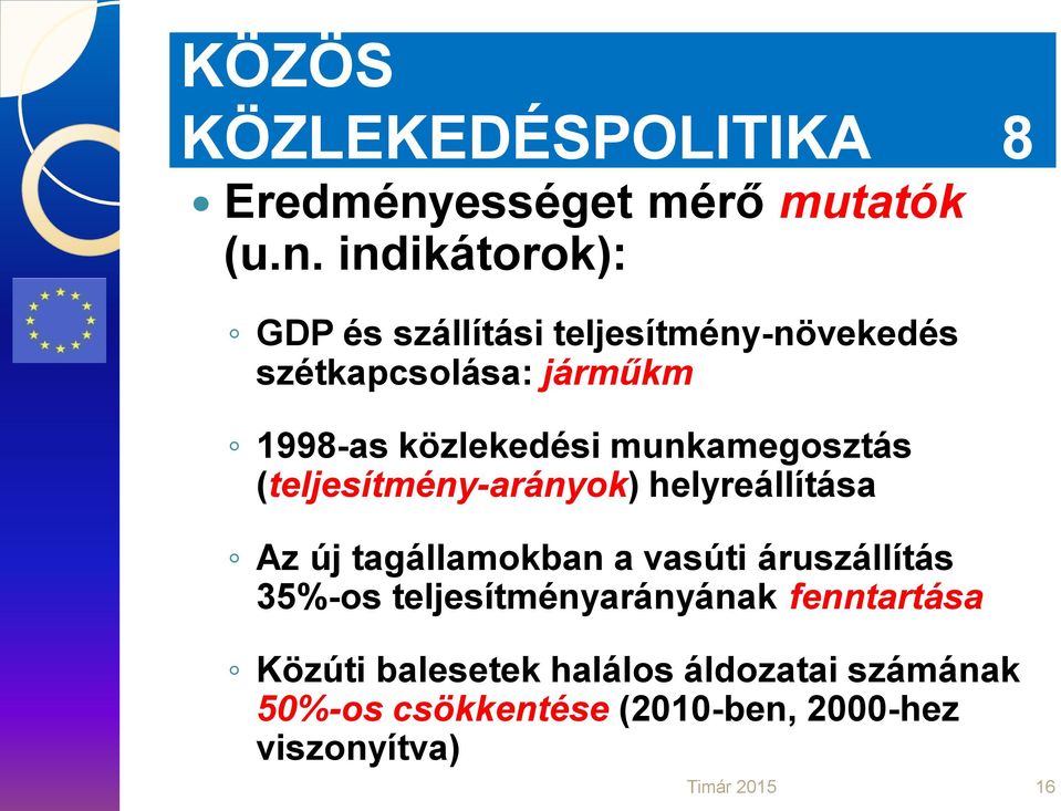 indikátorok): GDP és szállítási teljesítmény-növekedés szétkapcsolása: járműkm 1998-as közlekedési