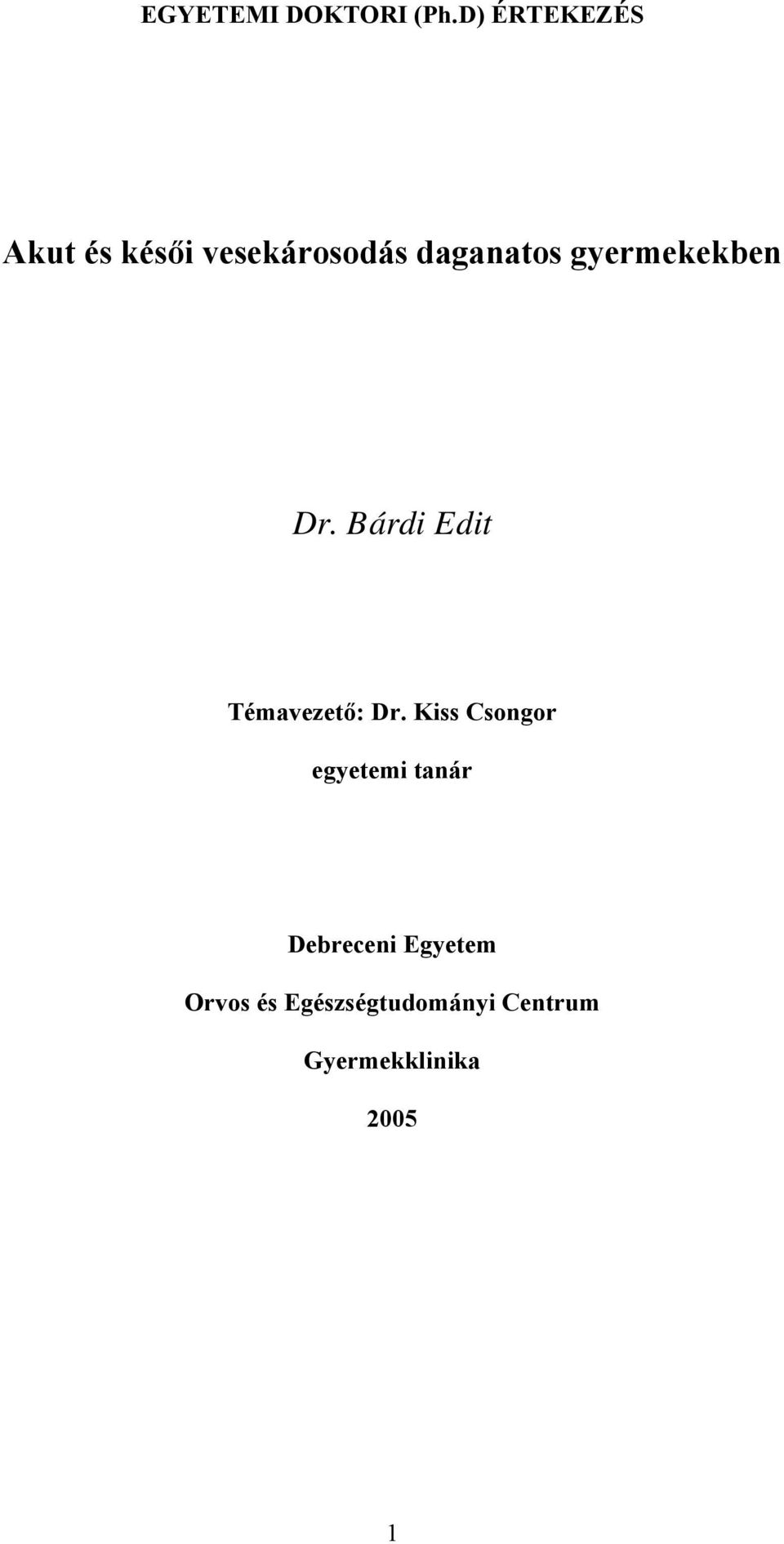 gyermekekben Dr. Bárdi Edit Témavezet : Dr.