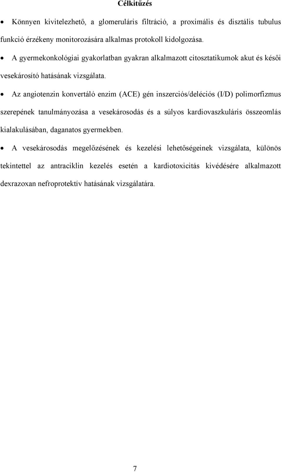 Az angiotenzin konvertáló enzim (ACE) gén inszerciós/deléciós (I/D) polimorfizmus szerepének tanulmányozása a vesekárosodás és a súlyos kardiovaszkuláris összeomlás