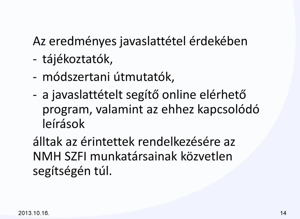 valamint az ehhez kapcsolódó leírások álltak az érintettek