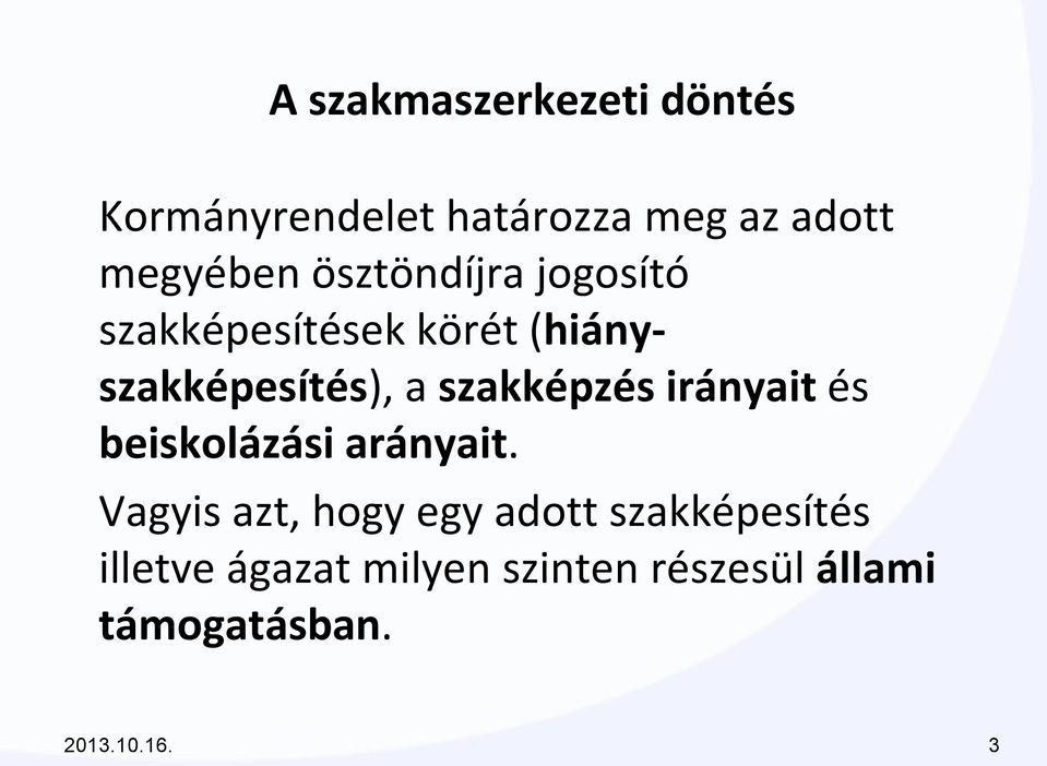 szakképzés irányait és beiskolázási arányait.