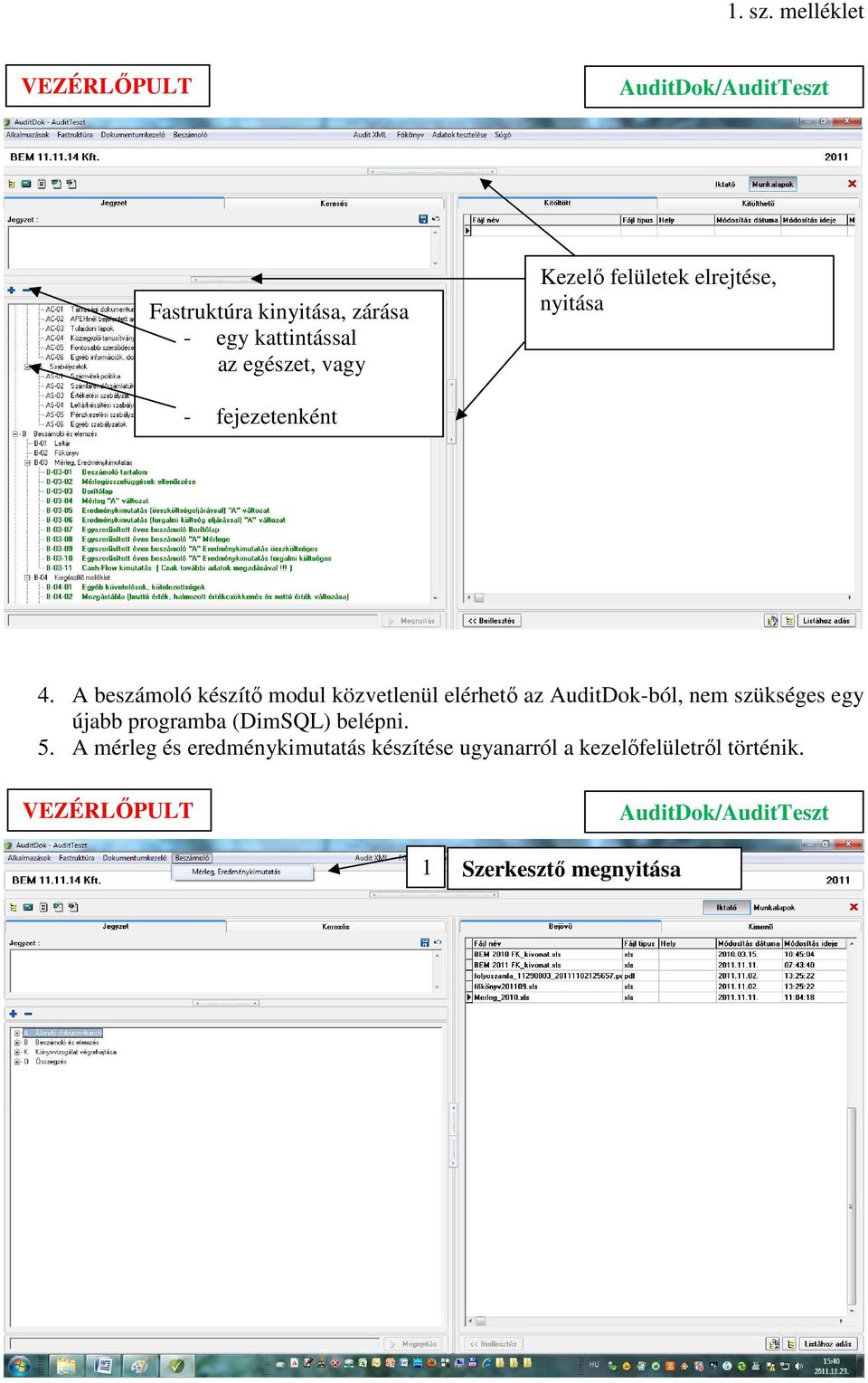 A beszámoló készítő modul közvetlenül elérhető az AuditDok-ból, nem szükséges egy