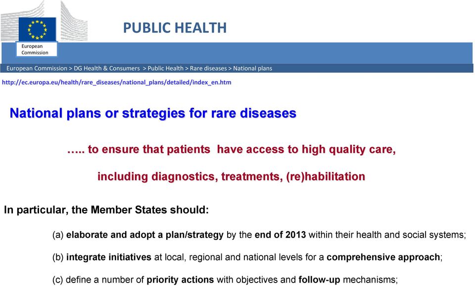 . to ensure that patients have access to high quality care, including diagnostics, treatments, (re)habilitation In particular, the Member States should: (a) elaborate