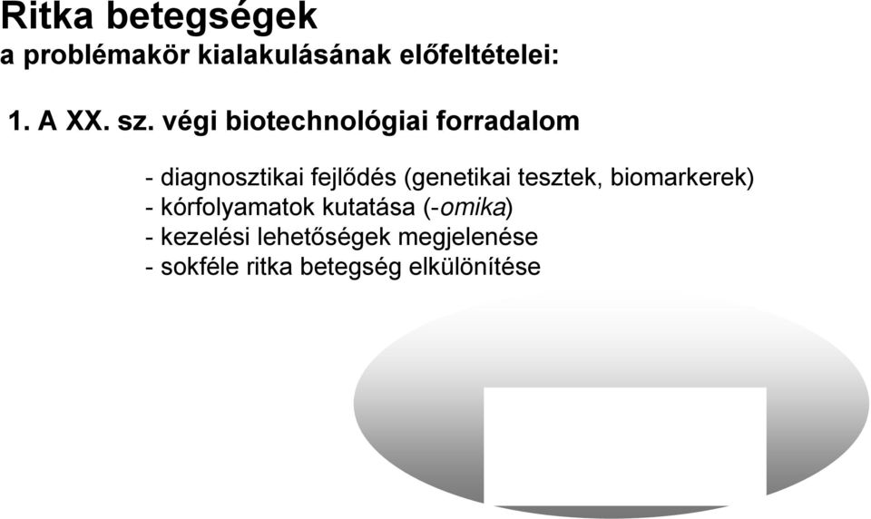 biomarkerek) - kórfolyamatok kutatása (-omika) - kezelési lehetőségek