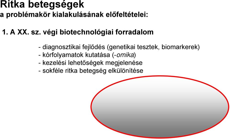 biomarkerek) - kórfolyamatok kutatása (-omika) - kezelési lehetőségek