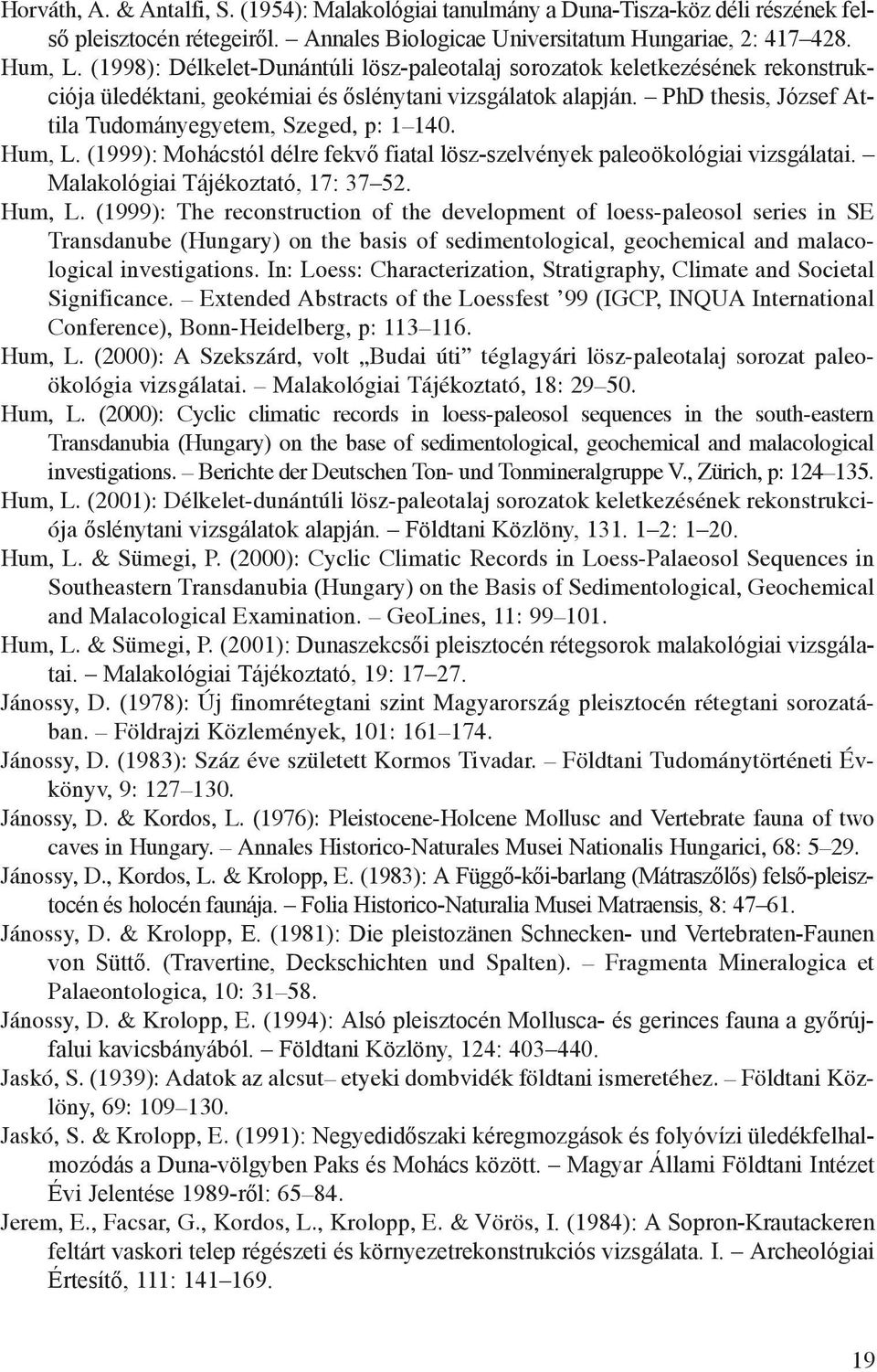 PhD thesis, József Attila Tudományegyetem, Szeged, p: 1 140. Hum, L.