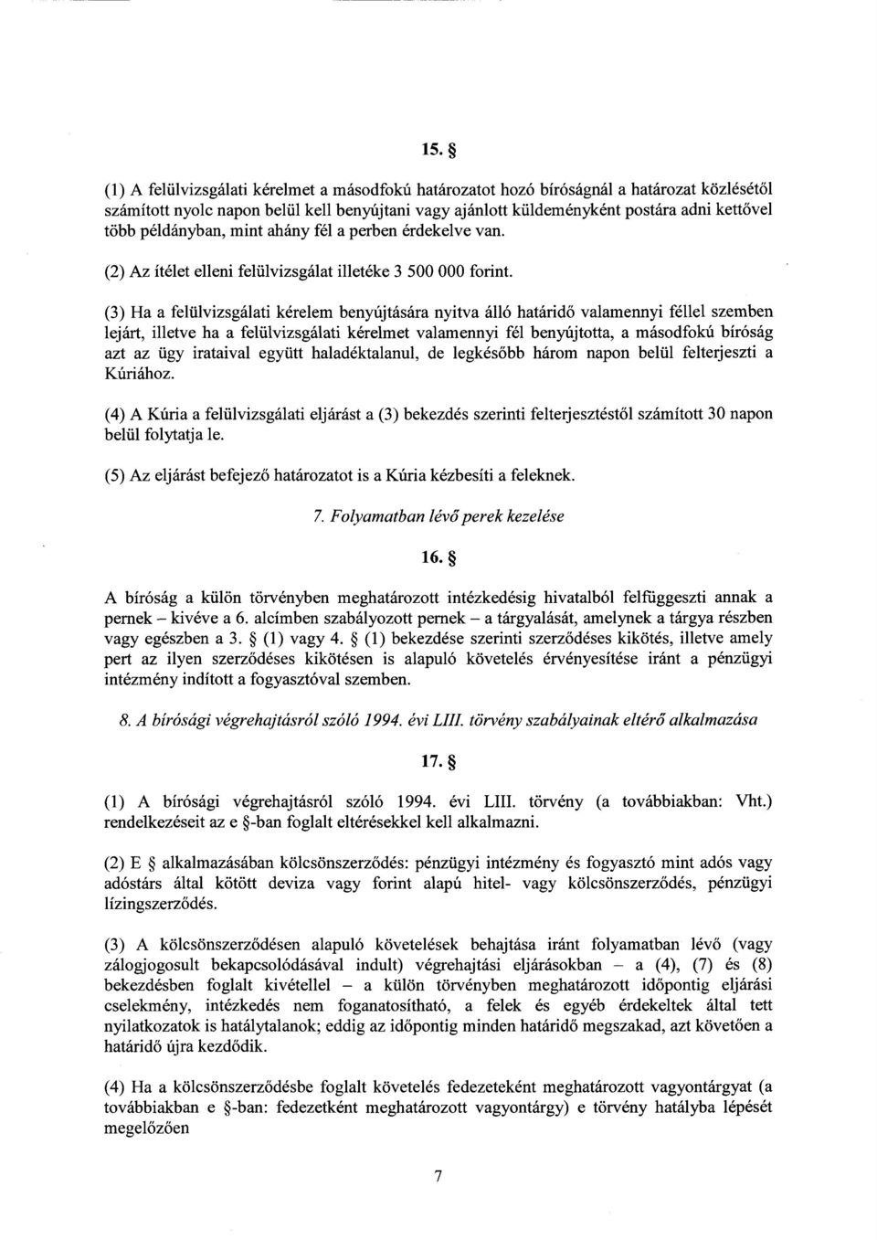 (3) Ha а felülvizsgálati kérelem benyújtására nyitva álló határidő valamennyi féllel szembe n lejárt, illetve ha а felülvizsgálati kérelmet valamennyi fél benyújtotta, а másodfokú bíróság azt az ügy