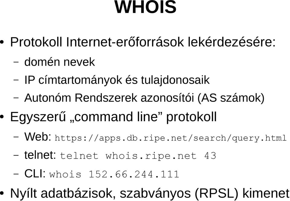Egyszerű command line protokoll Web: https://apps.db.ripe.net/search/query.