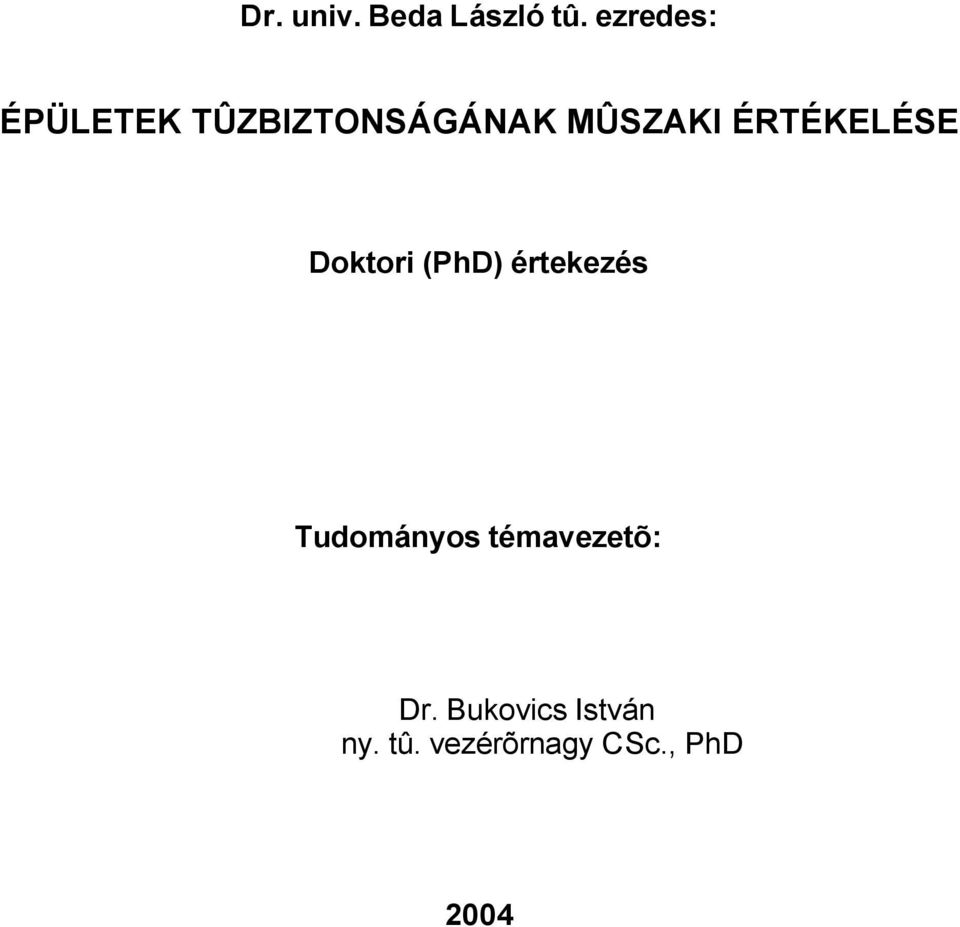 ÉRTÉKELÉSE Doktori (PhD) értekezés Tudományos