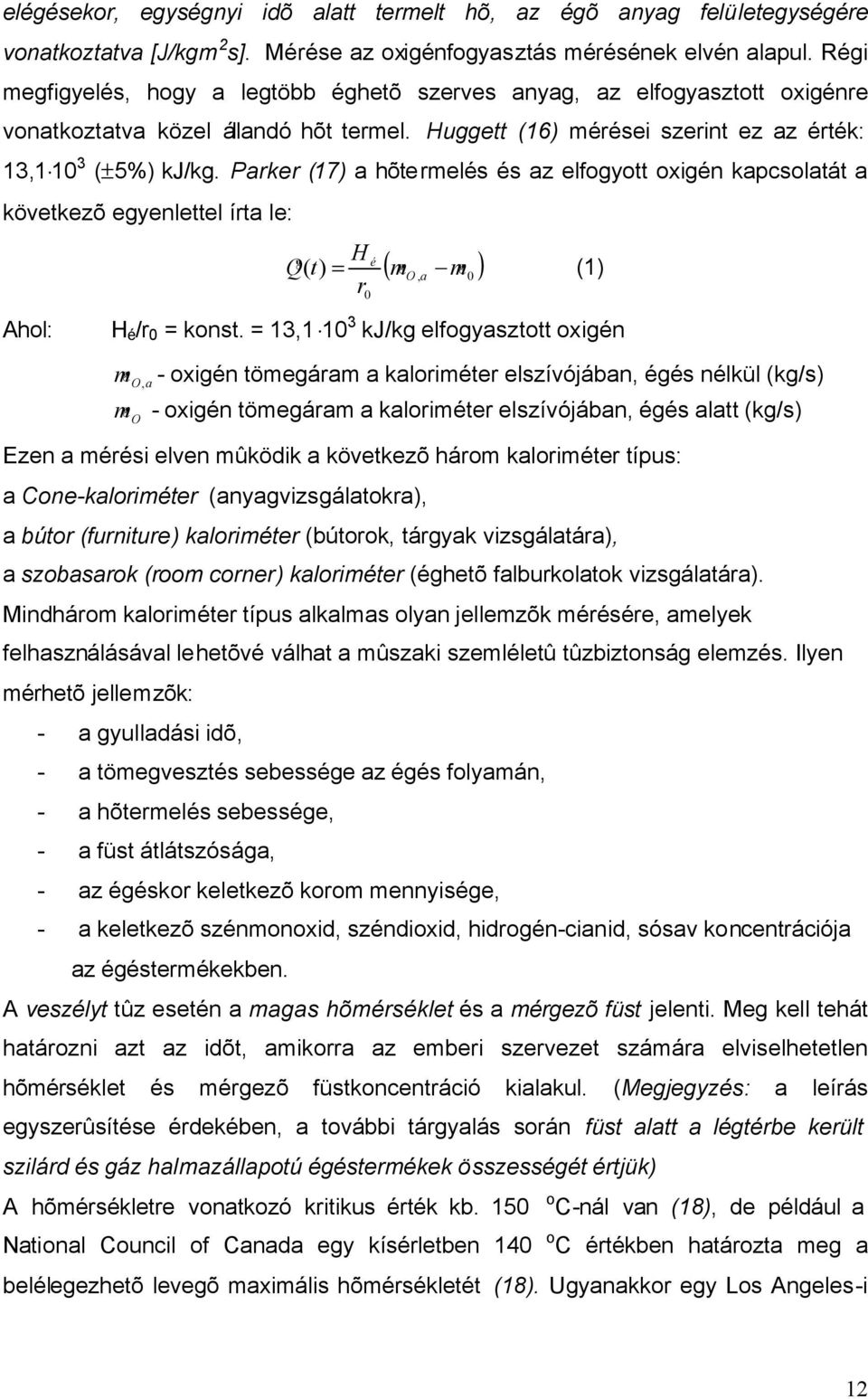 Parker (17) a hõtermelés és az elfogyott oxigén kapcsolatát a következõ egyenlettel írta le: Ahol: H Q é ( t) = ( m O, a m 0 ) (1) r 0 H é /r 0 = konst.