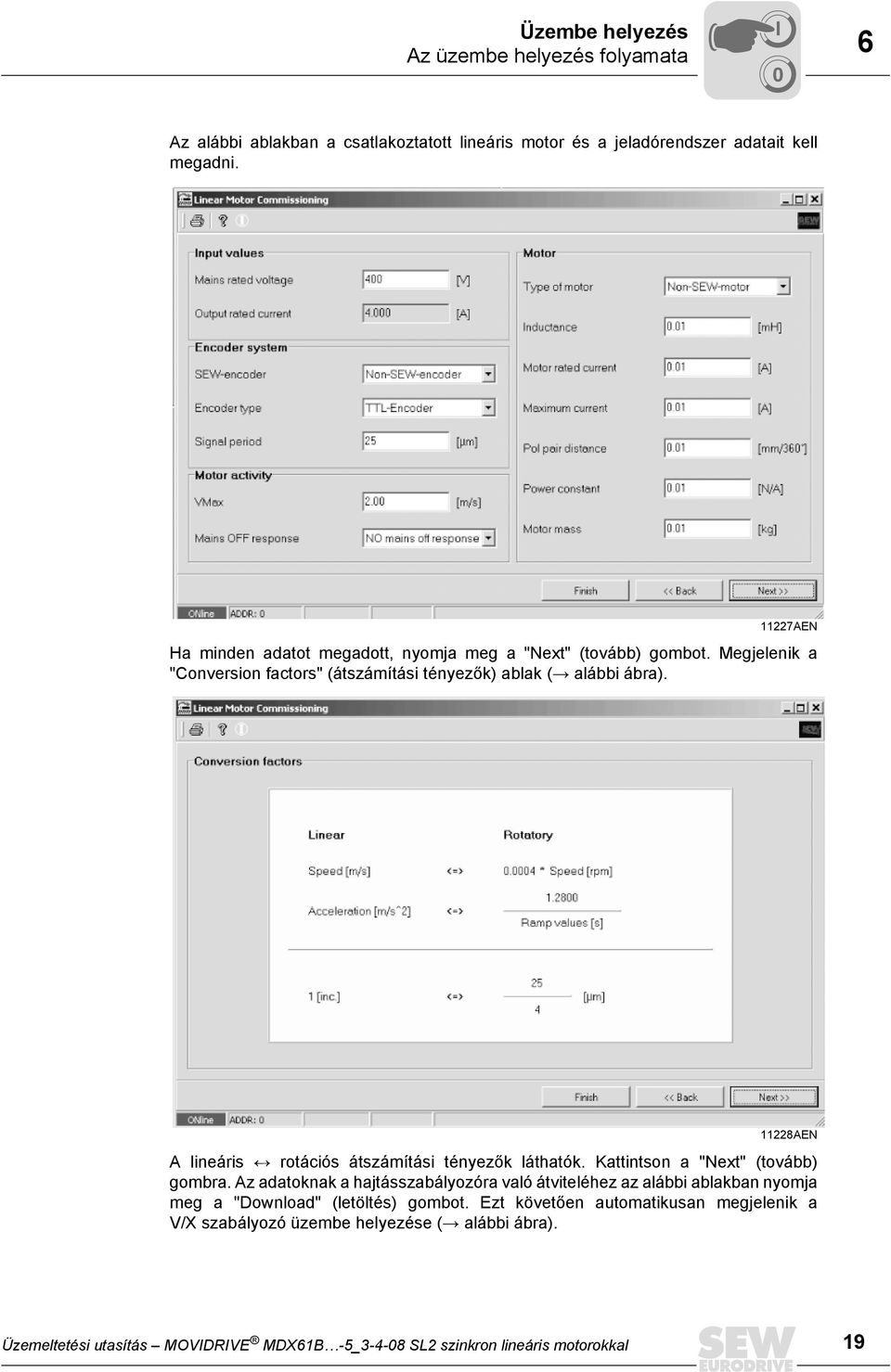 11228AEN A lineáris È rotációs átszámítási tényezők láthatók. Kattintson a "Next" (tovább) gombra.