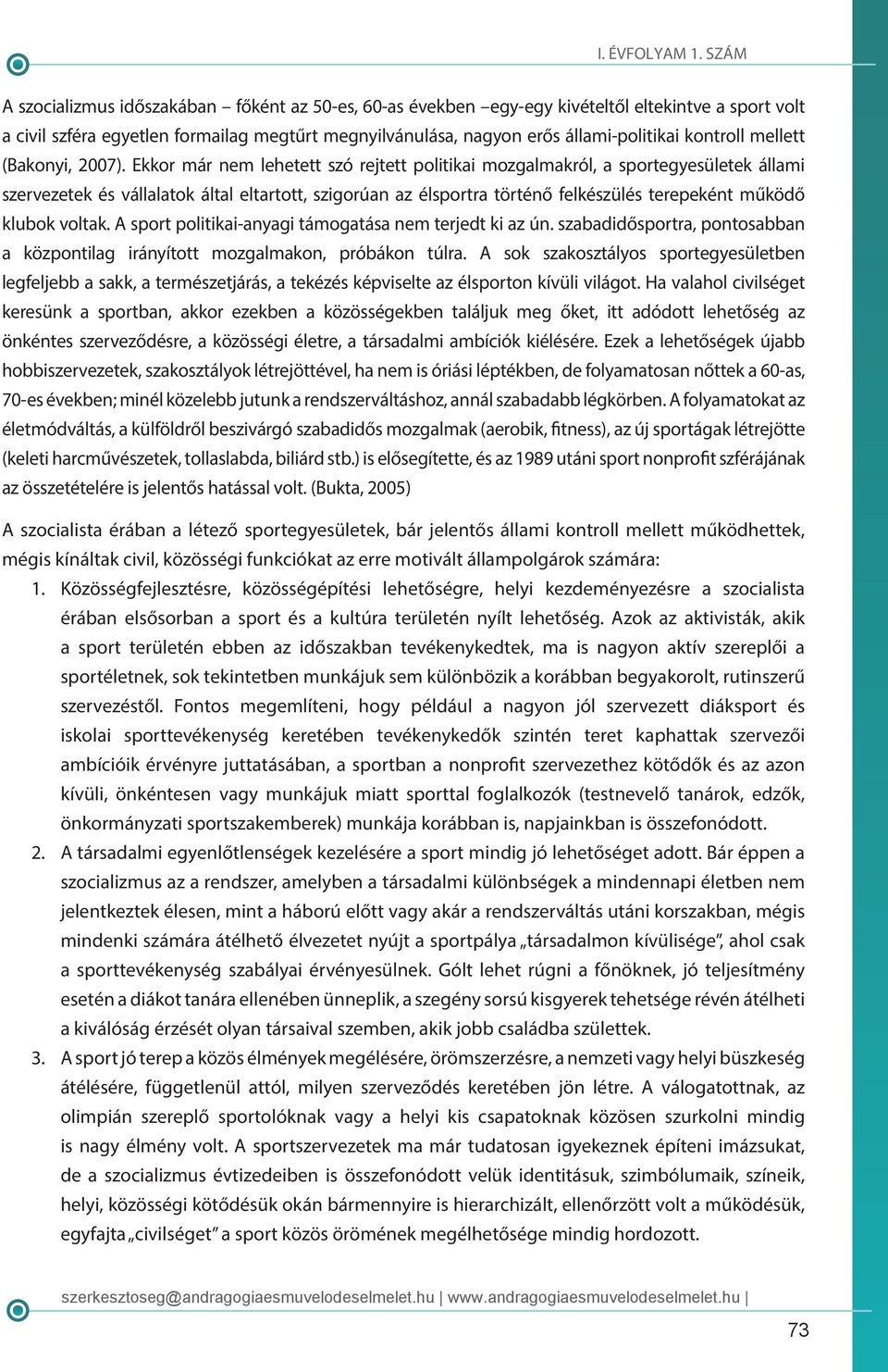 Ekkor már nem lehetett szó rejtett politikai mozgalmakról, a sportegyesületek állami szervezetek és vállalatok által eltartott, szigorúan az élsportra történő felkészülés terepeként működő klubok