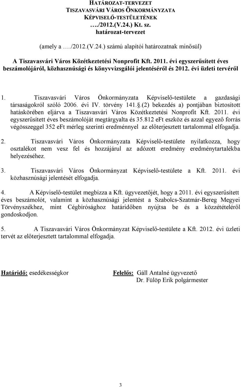 Tiszavasvári Város Önkormányzata Képviselő-testülete a gazdasági társaságokról szóló 2006. évi IV. törvény 141.