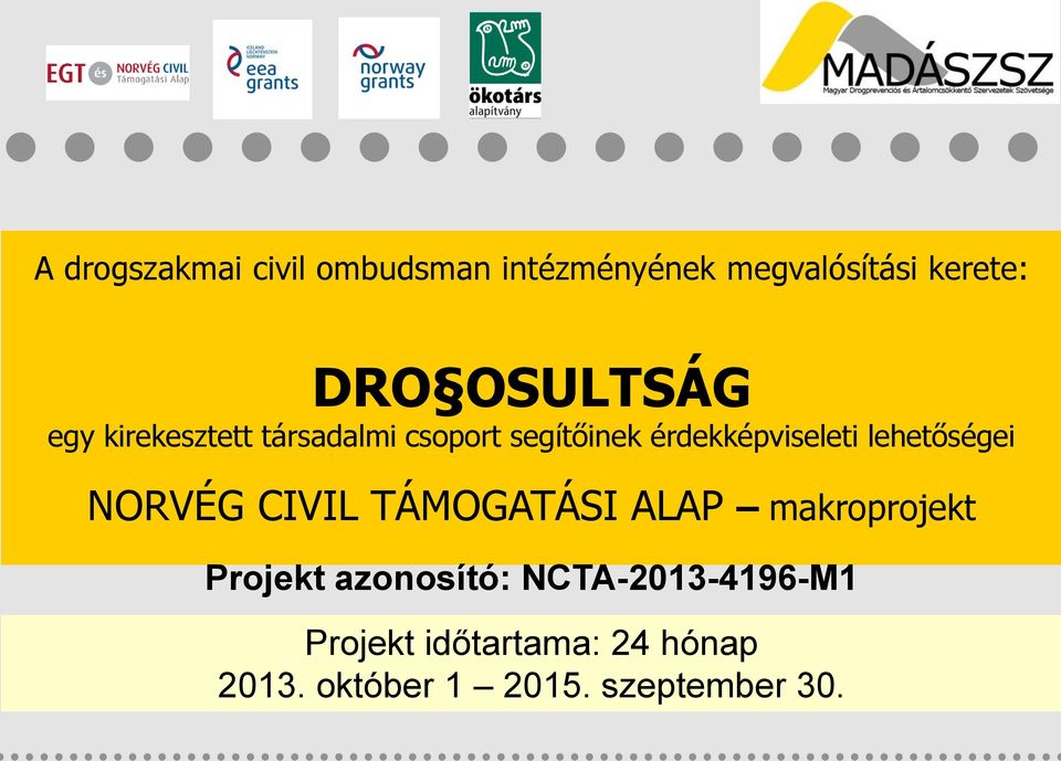 lehetőségei NORVÉG CIVIL TÁMOGATÁSI ALAP makroprojekt Projekt azonosító: